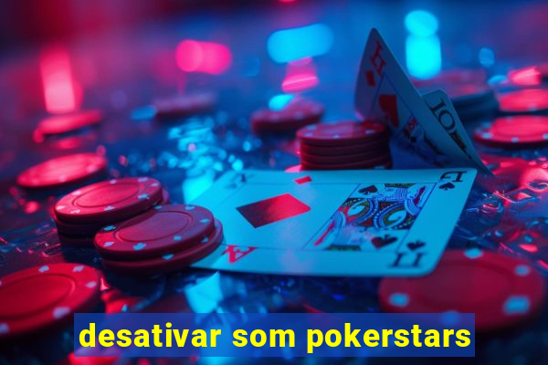 desativar som pokerstars